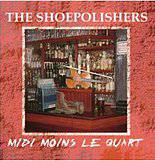 The Shoepolishers : Midi Moins le Quart